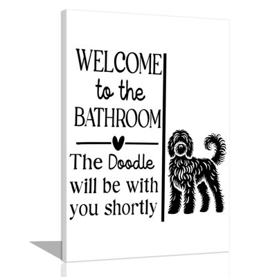 Funny Bathroom Wall Art,Welcome To The Bathroom The Doodle Will Be With You Shortly Signs Picture Poster,Black And White Funny Canvas Painting Prints,Cute Dog Wall Decor 12X16in