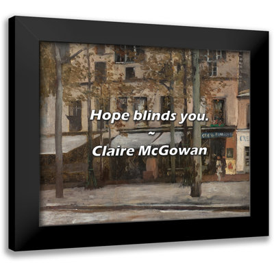Claire McGowan Quote: Hope blinds you.