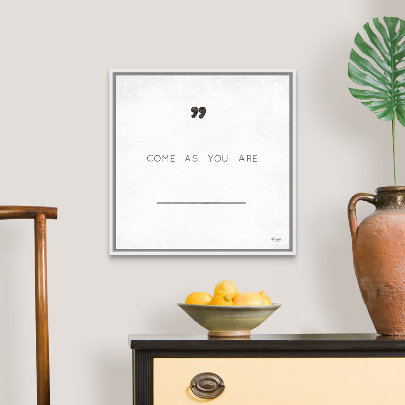 Reproduction d’art textuel sur toile, "Come that you are" par Jaxn Blvd., Cadre blanc, H 22 po x l 22 po x P 1,75 po