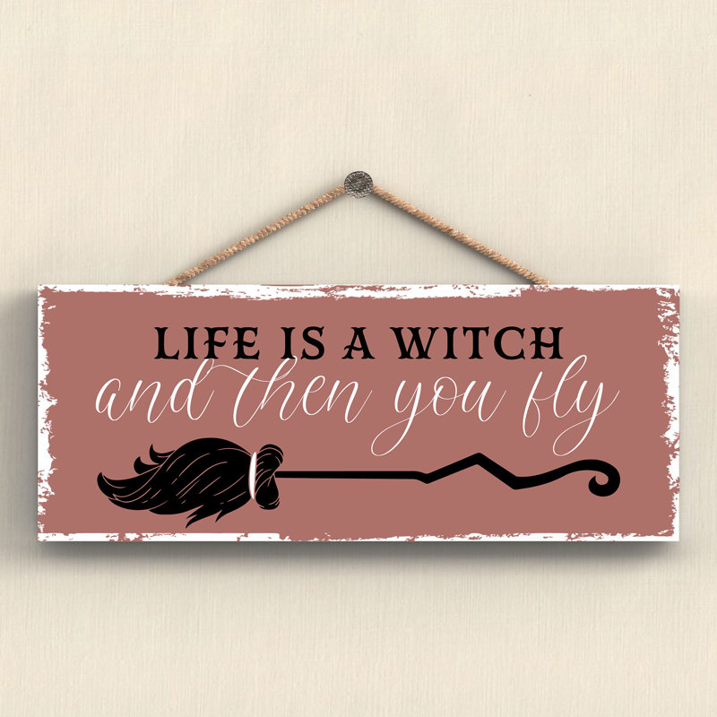 Witch Life Is a Witch Wooden Plaque