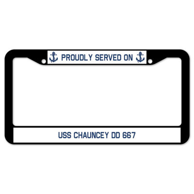Proudly Served on USS CHAUNCEY DD 667 Plate Frame