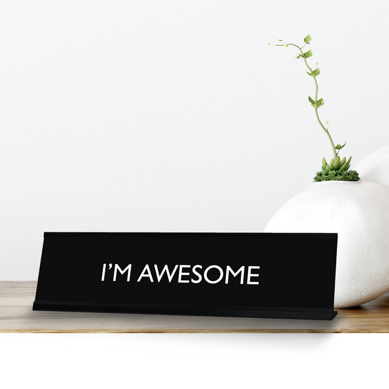 I'm Awesome Novelty Sign