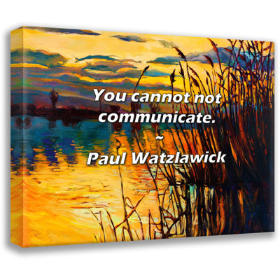 Paul Watzlawick Quote: You cannot not communicate.
