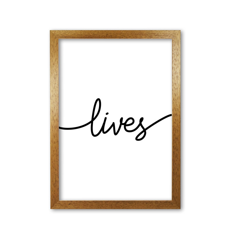Lives Textual Art Print By Pixy Paper by Pixy Paper - Print, 84.1cm H x 59.4cm W, Honey Oak