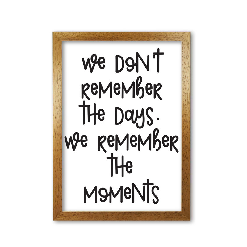 We Remember The Moments - Print, Honey Oak Frame, 85 cm H x 60 cm W x 5 cm D