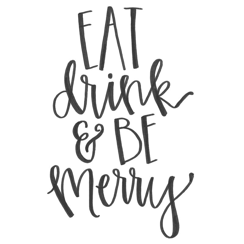 Eat Drink And Be Merry, H 12 po x l 8 po