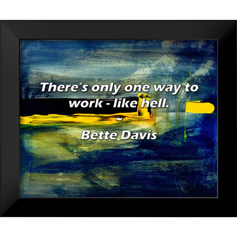 Citation de Bette Davis: Il n'y a qu'une seule façon de travailler - comme l'enfer.