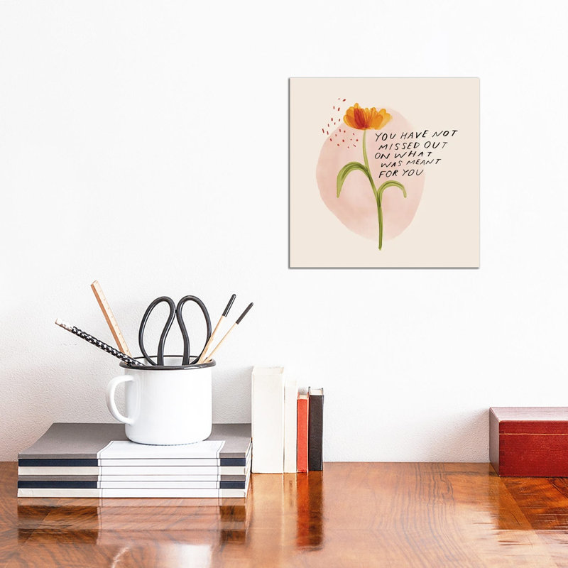 You Have Not Missed Out On What Was Meant For You by Morgan Harper Nichols - Wrapped Canvas Print, 30.48 cm H x 30.48 cm W