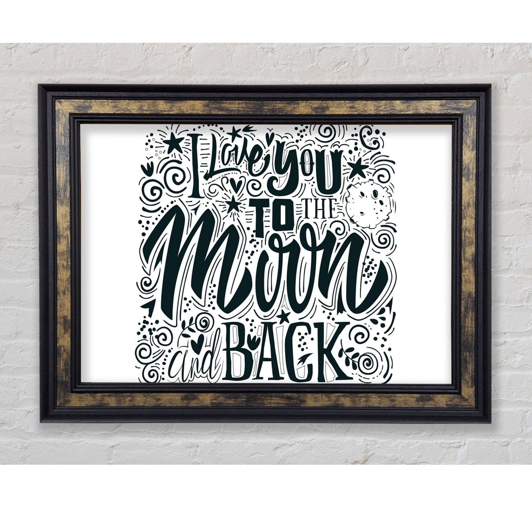 I Love You To The Moon And Back 1 - Einzelbildrahmen Typografie