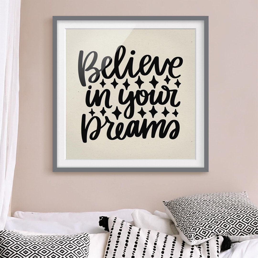 Gerahmtes Poster Believe In Your Dreams