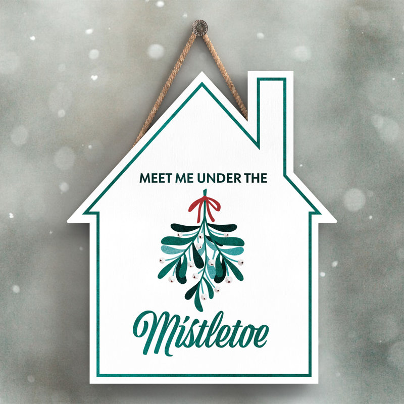 Xmas Meet Me Under the Mistletoe Wooden House Plaque, 18.5cm H x 16cm W x 0.9cm D