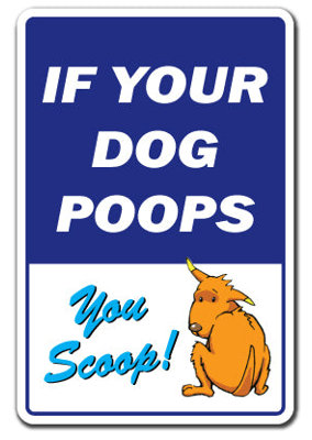 Dog Poops You Scoop SIgn
