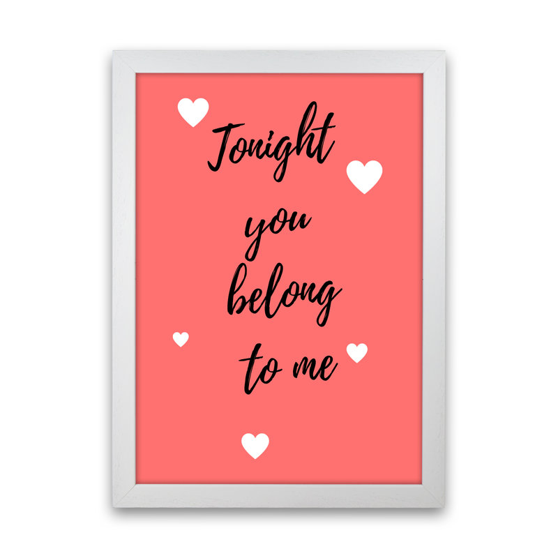 You Belong To Me - Print, 42cm H x 30cm W x 3cm D, White Framed