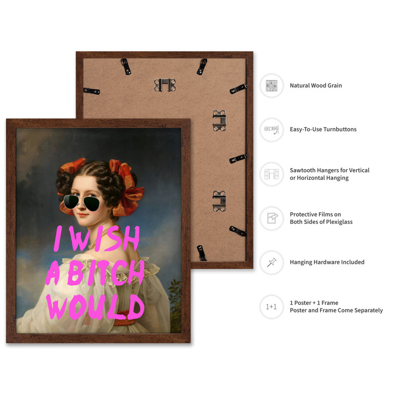 I Wish A Bitch Will, Poster, 16"H x 20"W, Brown Framed