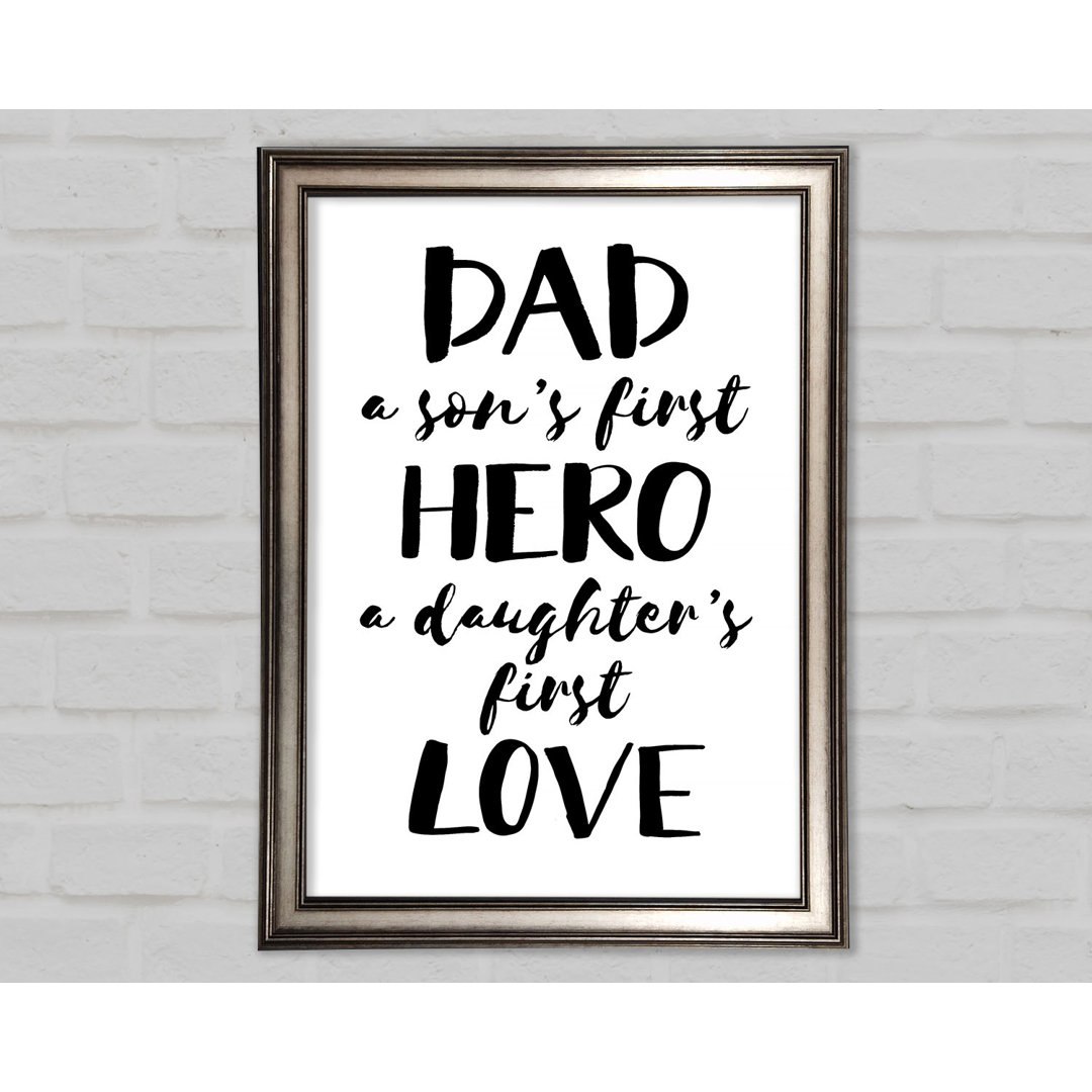 Gerahmtes Poster Dad Sons First Hero Daughters First Love