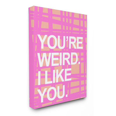 Vous êtes étrange. I Like You. Art mural sur toile par House of Lulu