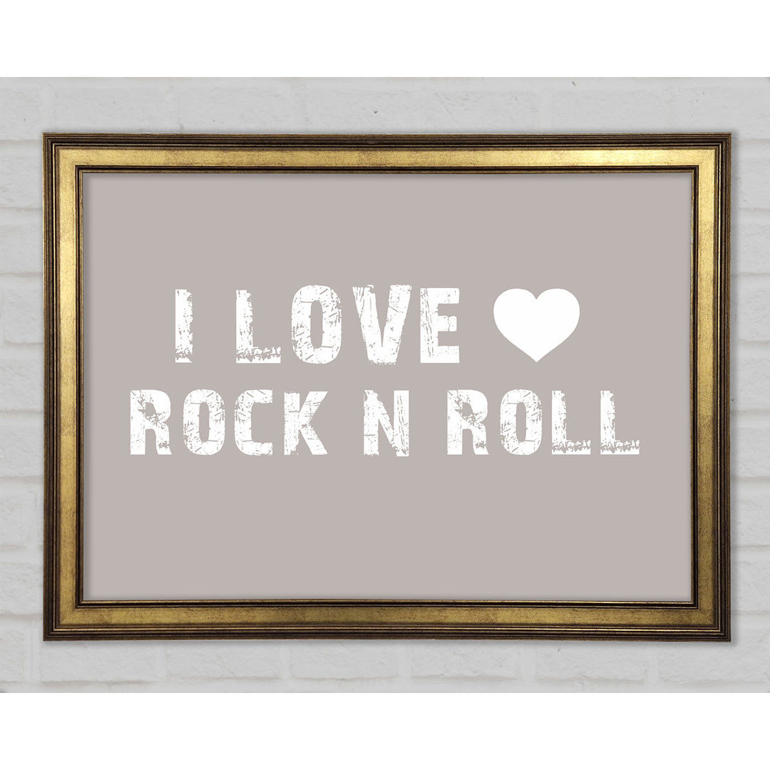 I Love Rock N Roll Gerahmter Druck