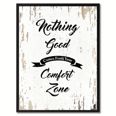 Nothing Good Comes From Your Comfort Zone - Picture Frame Textual Art Print on Canvas