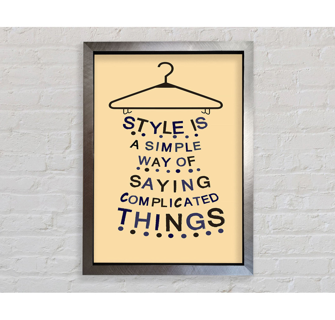 Style Is a Simple Way - Einzelne Bilderrahmen Kunstdrucke