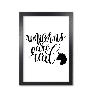 Unicorns Are Real - Print