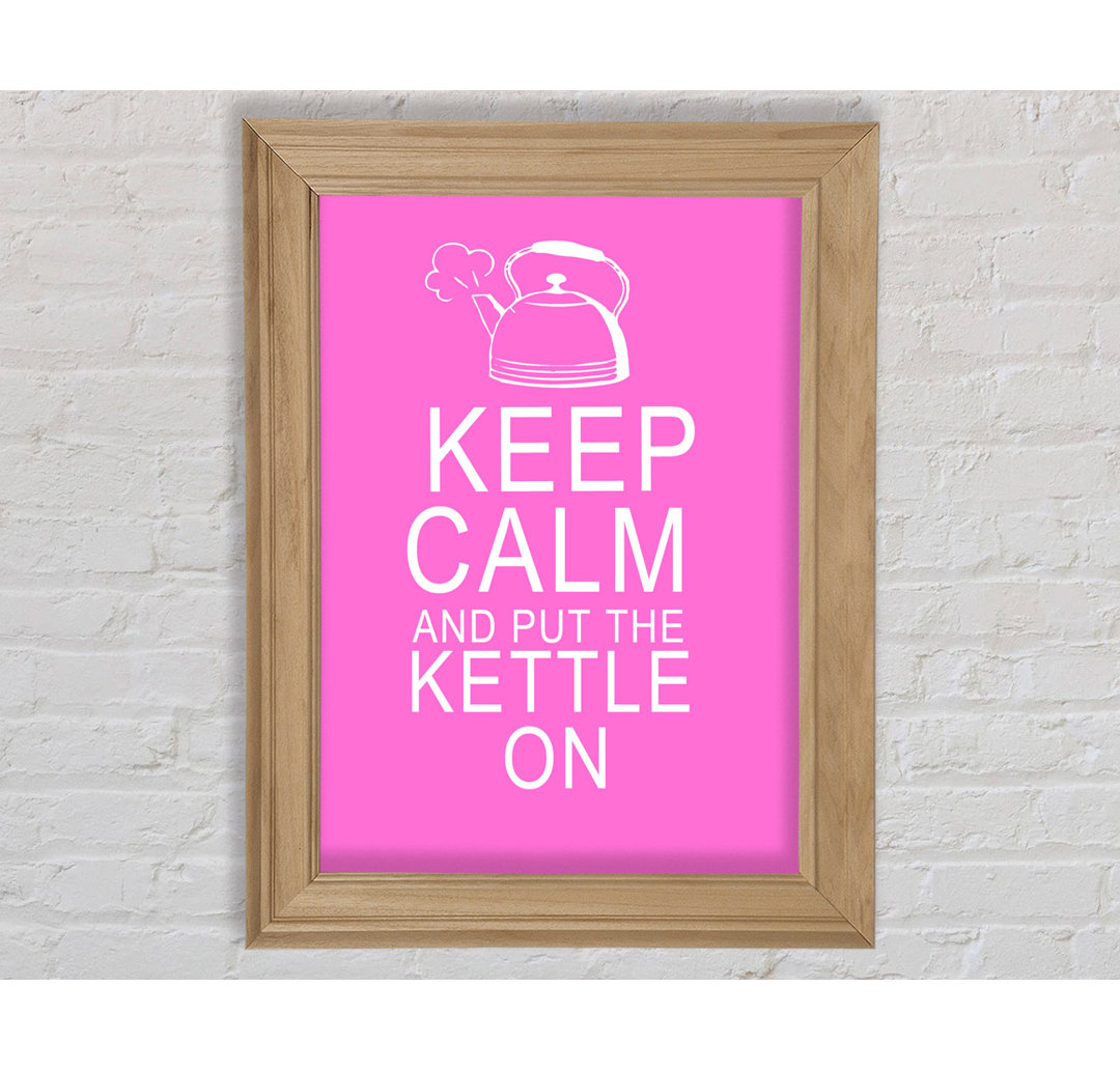 Zitat aus der Küche: "Keep Calm and Put the Kettle on Vivid Pink - Single Picture Frame Art Prints