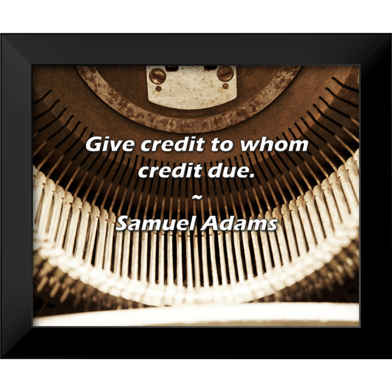 Samuel Adams Quote: Give credit to whom credit due.