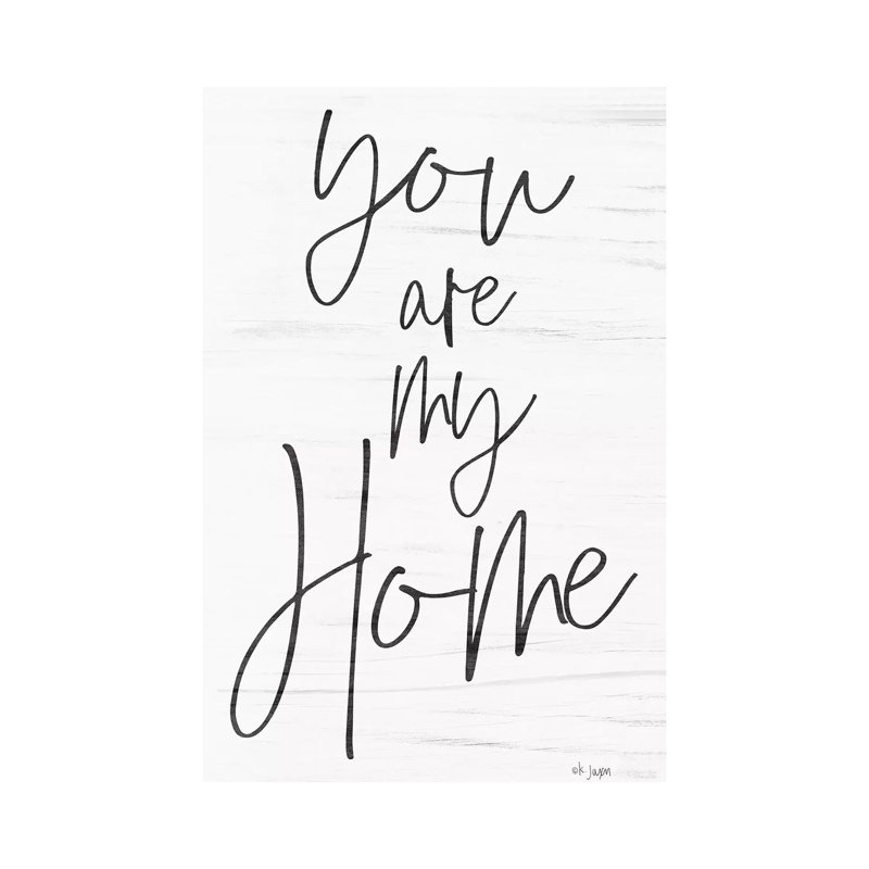 You Are My Home by Jaxn Blvd. - Wrapped Canvas Print, 66.04 cm H x 45.72 cm W