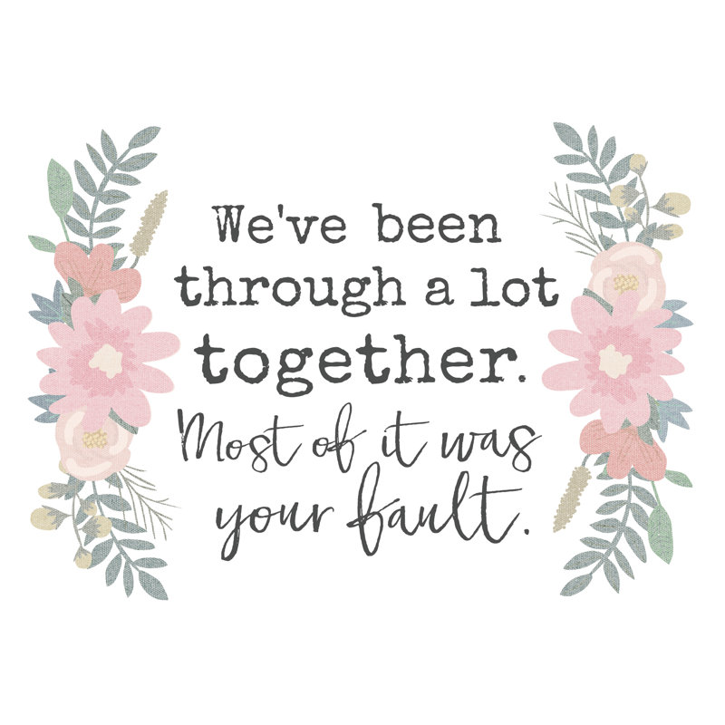 Together Your Fault Floral 2 - Wrapped Canvas Print, 61cm H x 91cm W x 3.8cm D