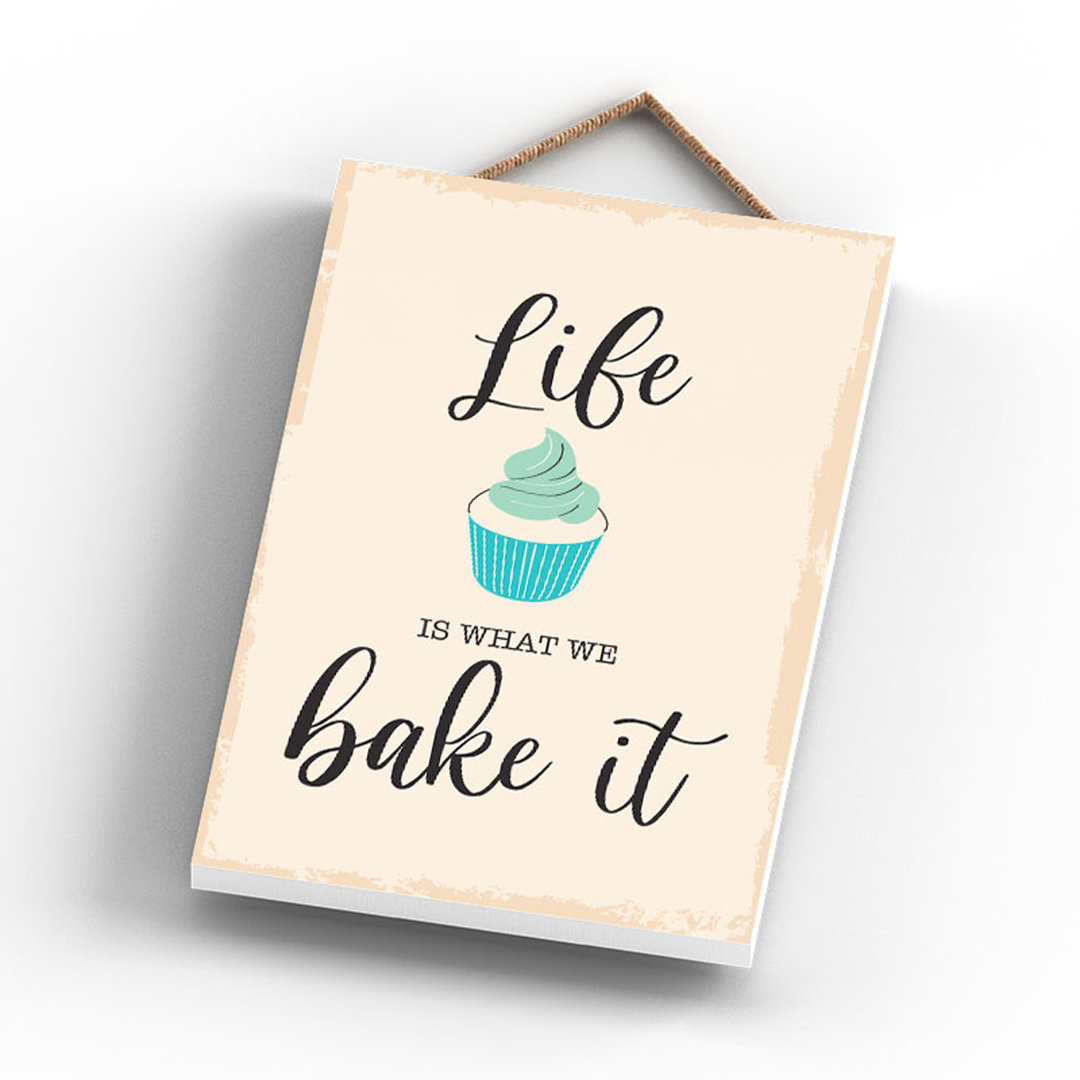 LIFE IS WHAT WE BAKE IT 185X120