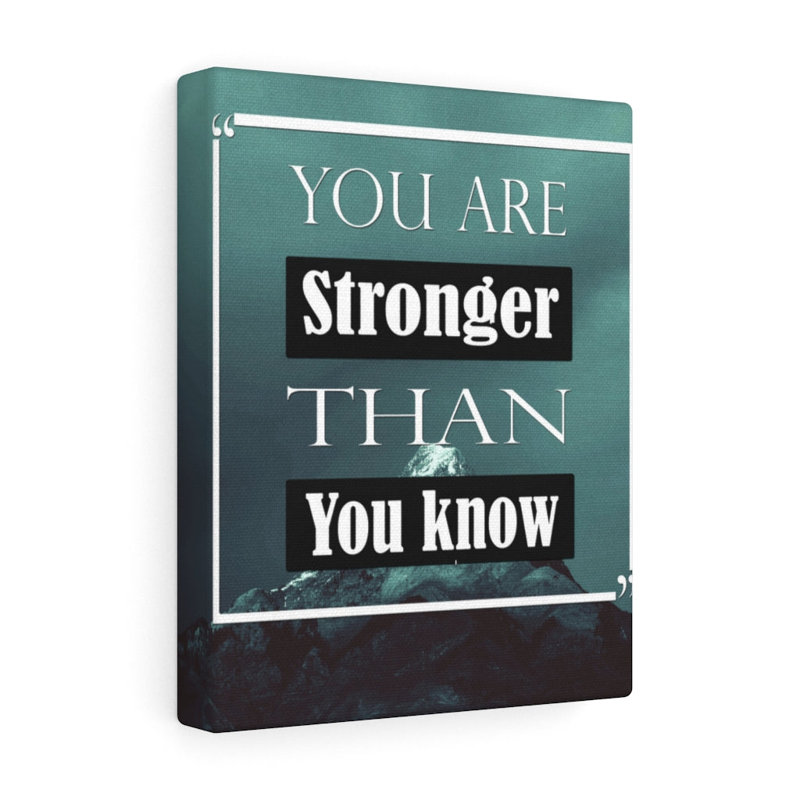 You Are Stronger Than You Know - Wrapped Canvas Print, 36cm H x 28cm W