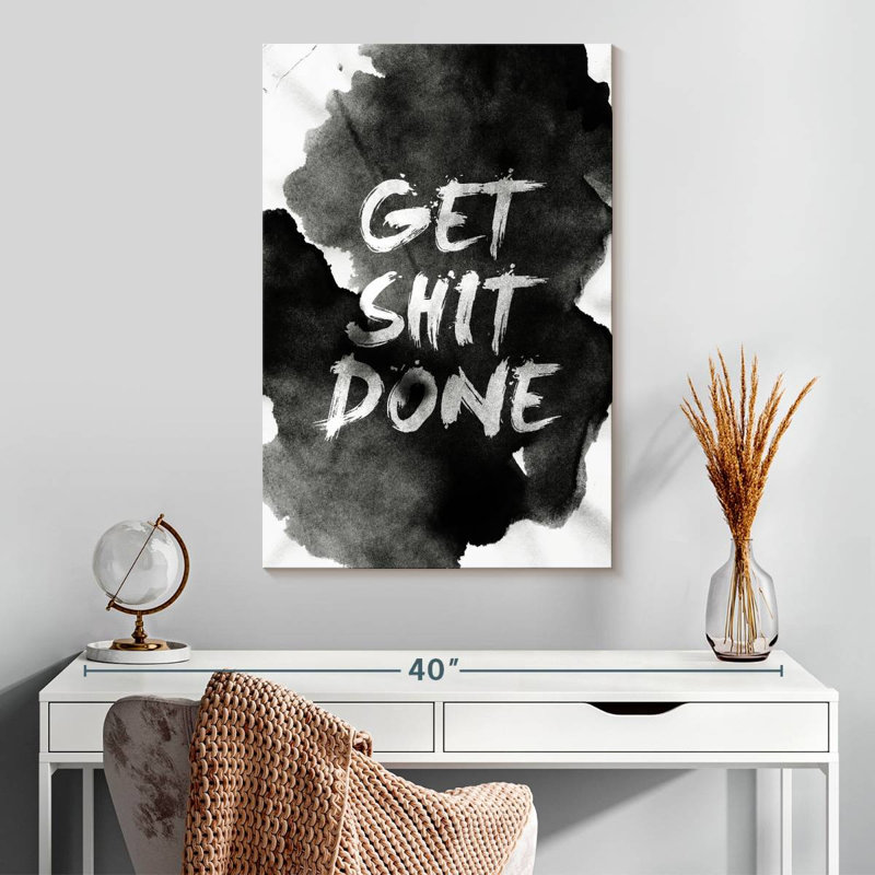 Get Shit Done, 30" H x 20" W