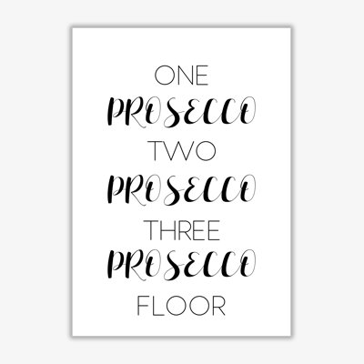 One Prosecco Two Prosecco - Print