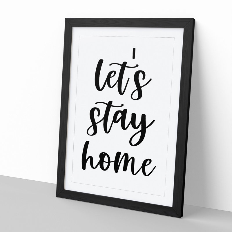 Let's Stay Home - Framed Print, 90cm H x 65cm W x 2cm D, Black Framed