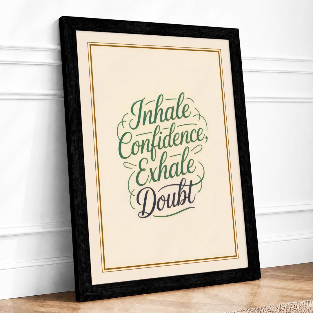 Inhale Confidence Exhale Doubt Typography - Framed Print