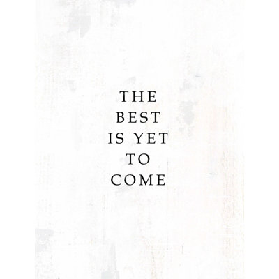 " Best Is Yet To Come "