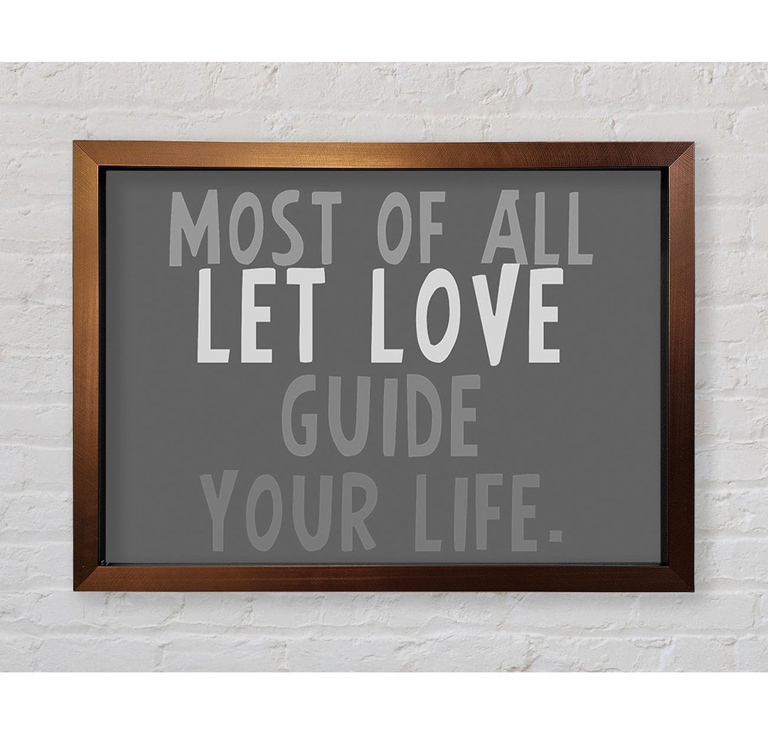 Hyder Love Quote Most Of All Let Love Guide Your Life Beige Framed Print Wall Art