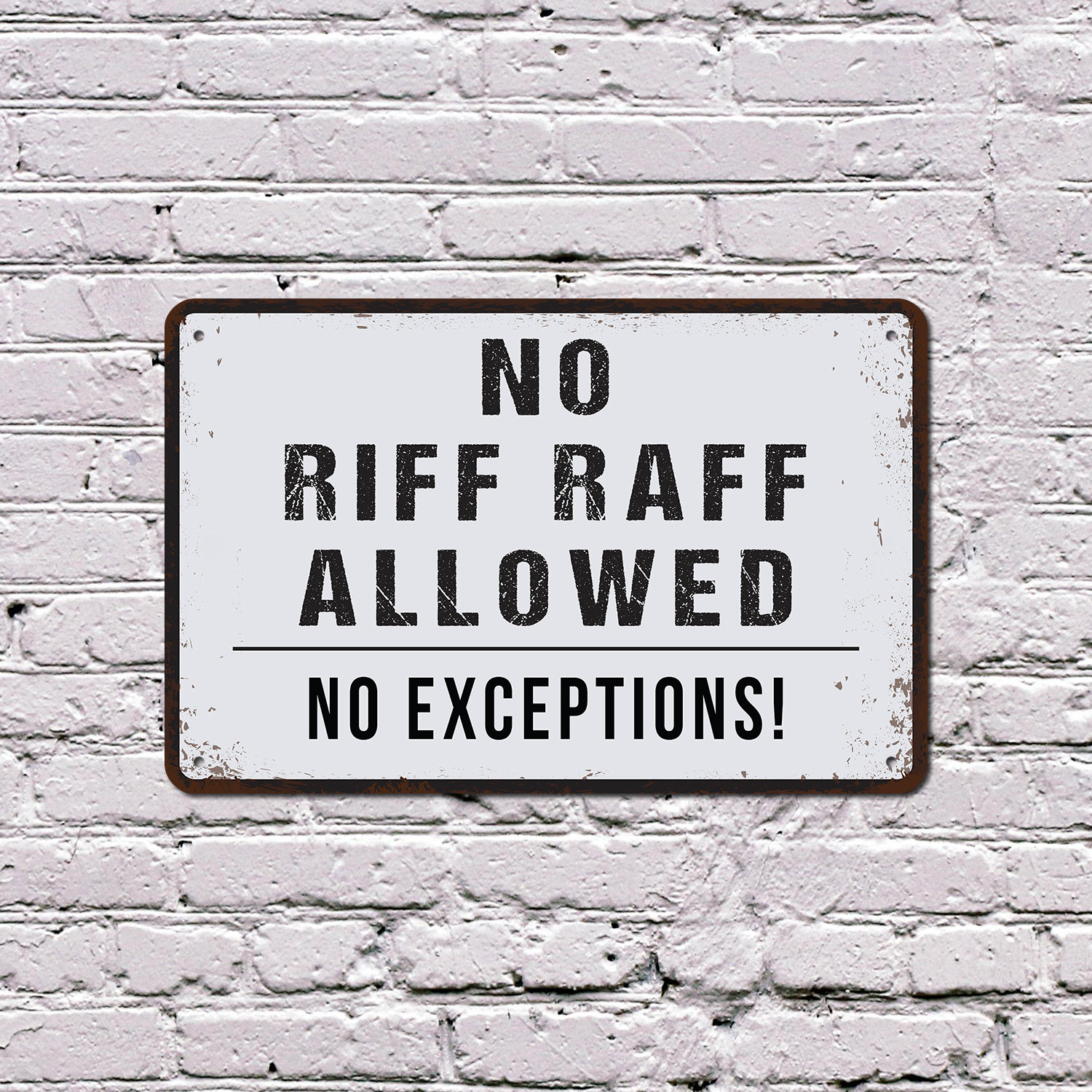 No Riff Raff Meme SignMission Distressed Style No Riff Raff Allowed 10 Inch x 14 Inch ...