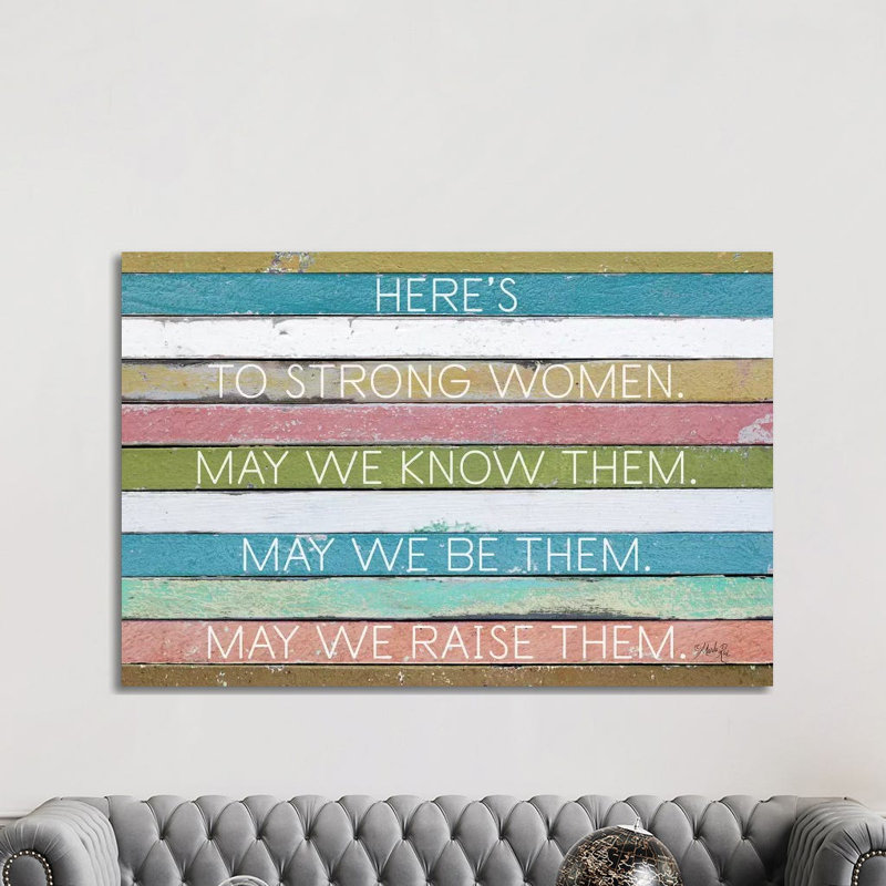 Here's To Strong Women by Marla Rae - Print on Canvas, Wrapped Canvas, 152.5 cm H x 101.5 cm W x 3.175 cm D