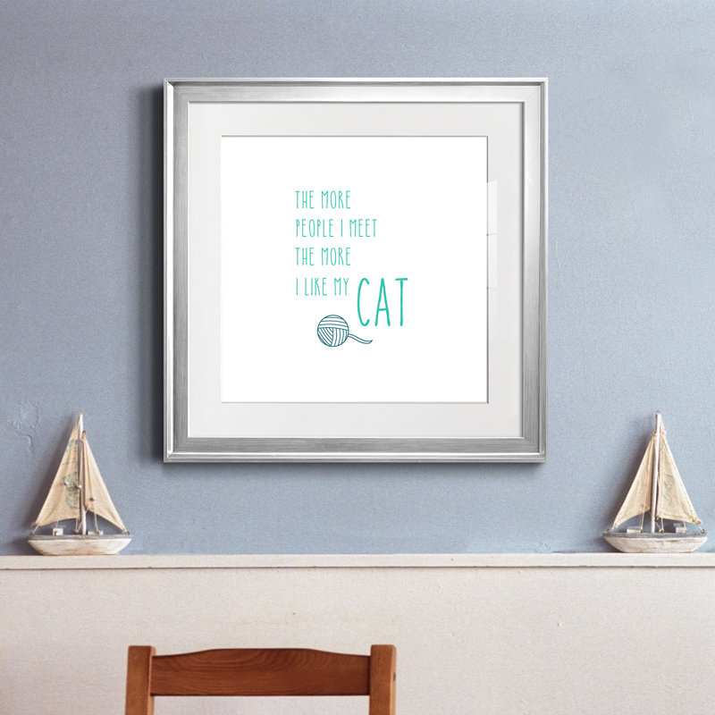 " The More I Like My Cat ", 17.5" H x 17.5" W x 1.5" D, Silver Framed Paper