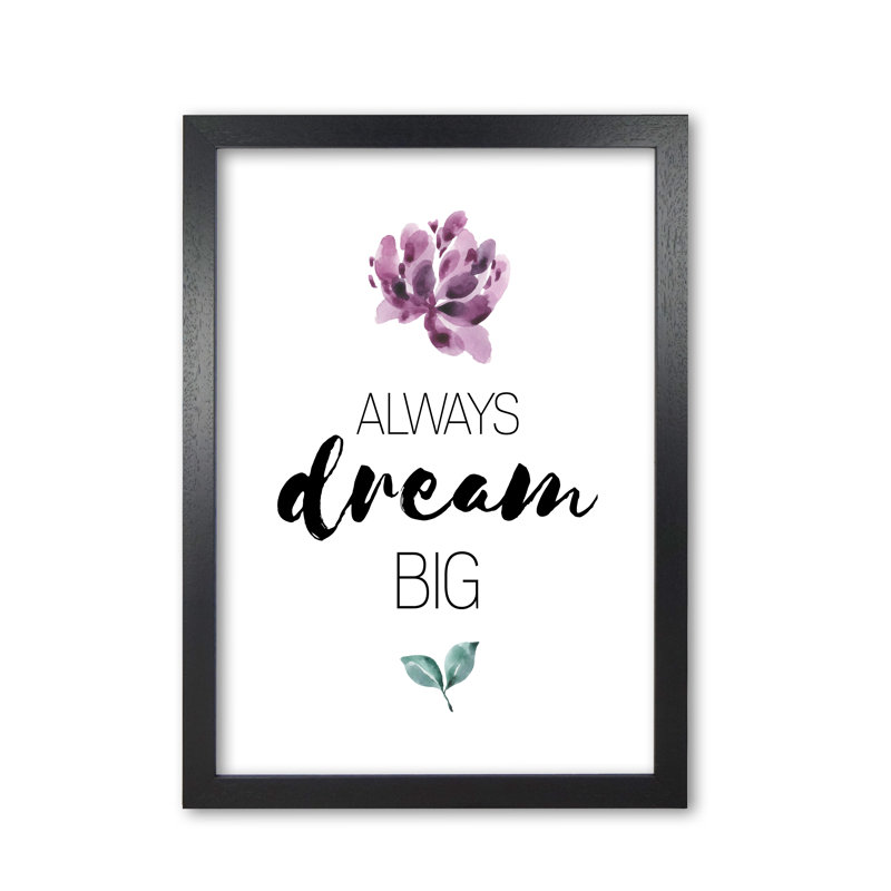 Always Dream Big Purple Floral - Print, 42 cm H x 30 cm W x 5 cm D, Black Grain Frame