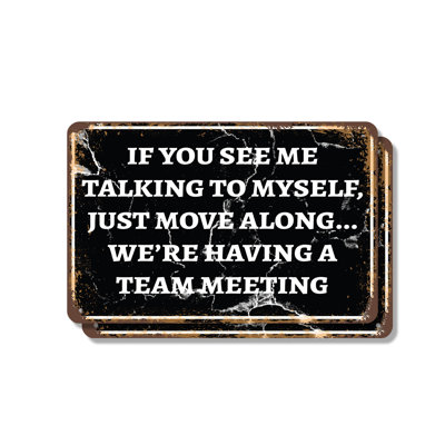 If You See Me Talking to Myself We're Having a Team Meeting (2 Pack) 7 Inch x 10 Inch Aluminum Sign