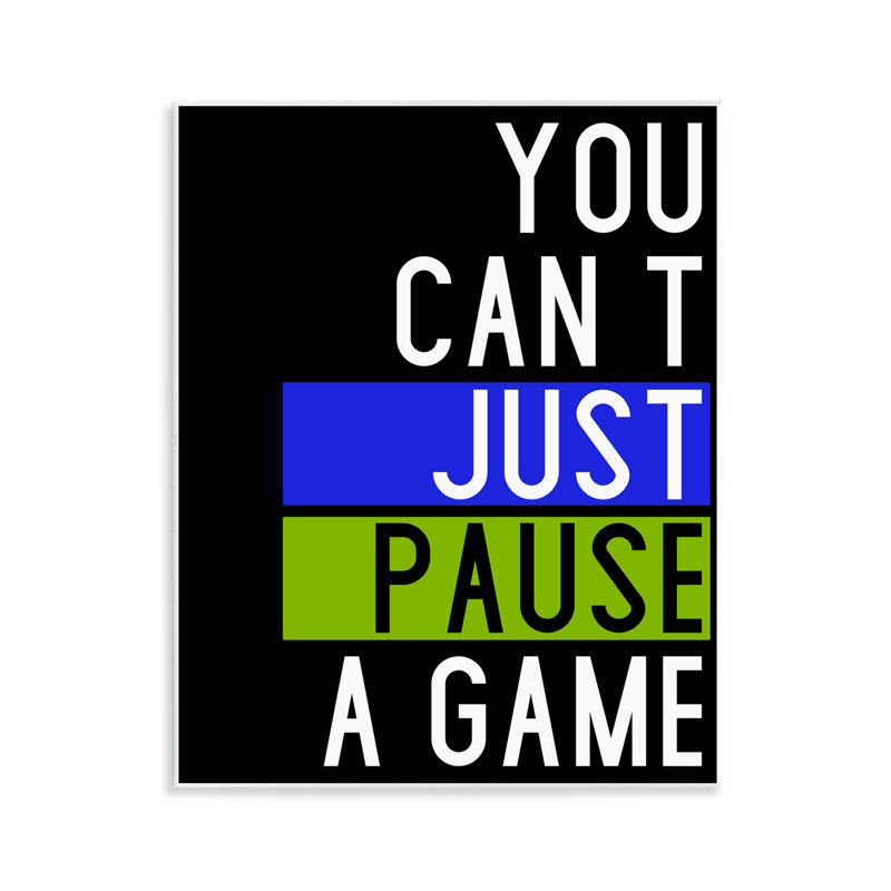 Can't Pause a Game Wall Plaque Art by Kim Allen