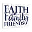 Faith, Family, Friends - Wrapped Canvas Print-132224514