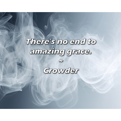 Artsy Quote "There’s no end to amazing grace." By Crowder Gallery Wrapped Canvas