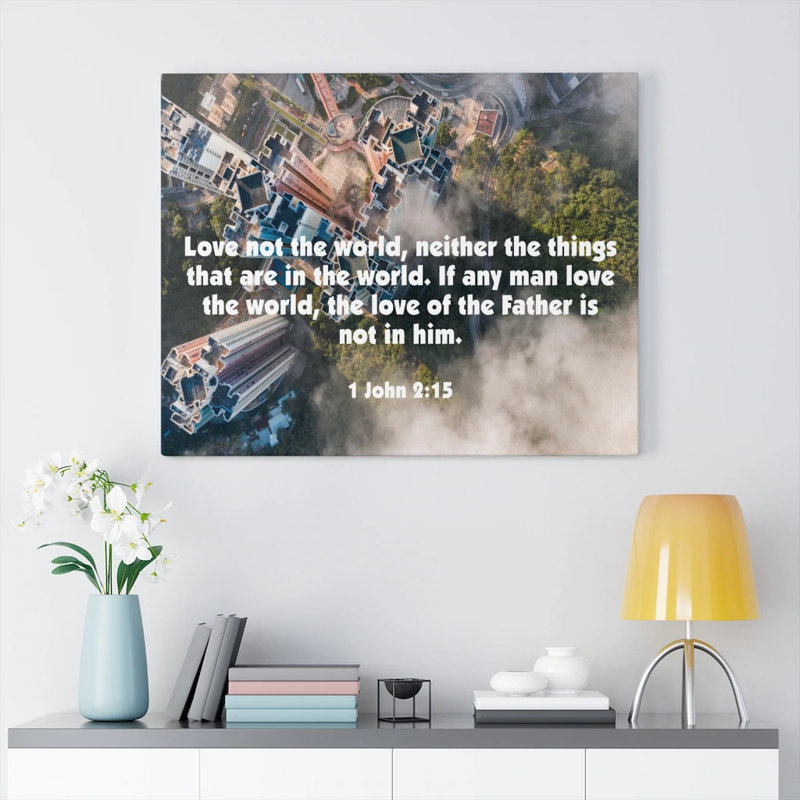 Love Not The World John 2:15 - Wrapped Canvas Print, 46cm H x 61cm W