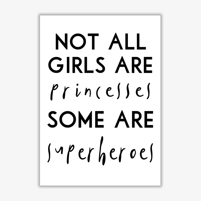 Not All Girls And Princesses - Print, No Frame, 42 cm H x 30 cm W x 1 cm D