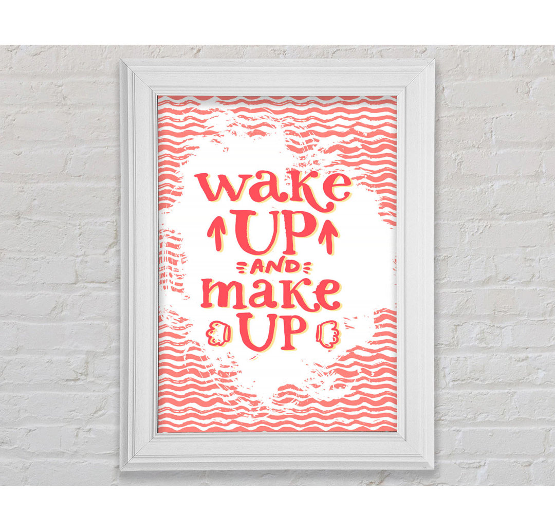 Wake Up And Make Up - Drucken