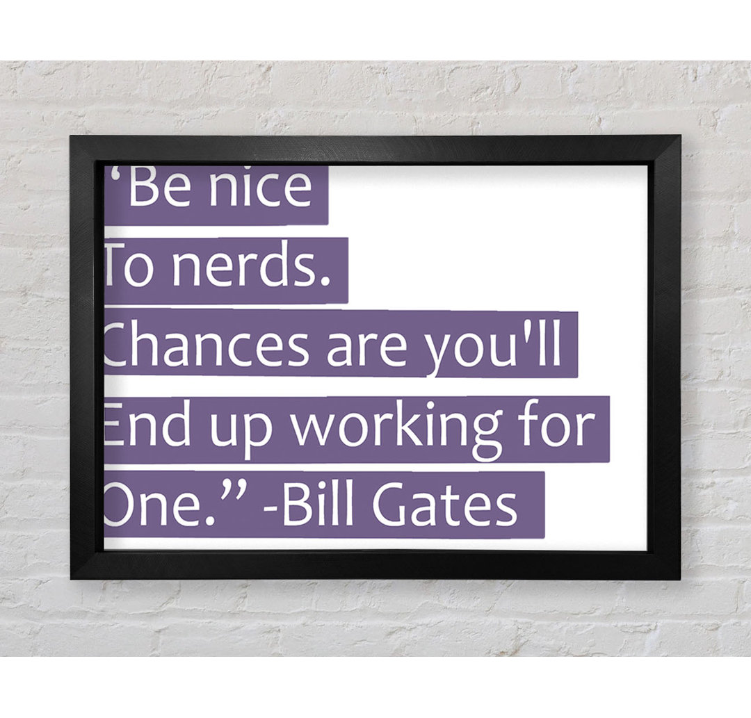 Witziges Zitat Bill Gates Be Nice To Nerds Fliederfarben - Drucken