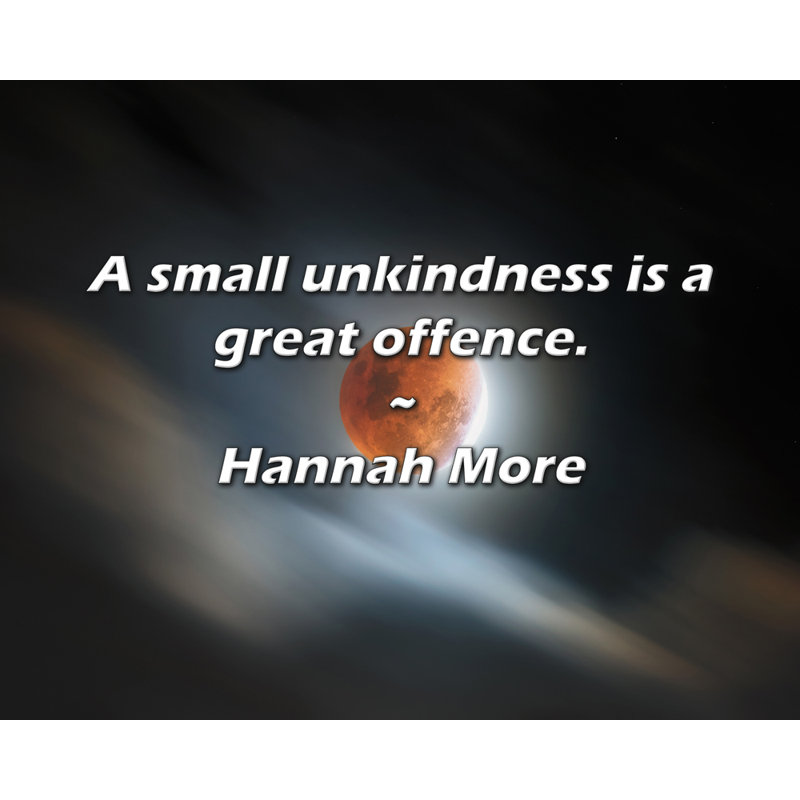 Artsy Quote "A small unkindness is a great offence." By Hannah More Gallery Wrapped Canvas, 17" H x 24" W