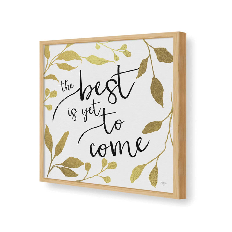 «The Best is But to Come» par Mollie B., reproduction d'art, L 30 po x H 30 po, Érable, Impression encadrée